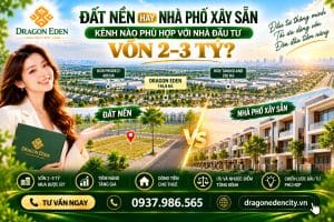 Đất Nền Hay Nhà Phố Xây Sẵn – Kênh Nào Phù Hợp Với Nhà Đầu Tư Vốn 2–3 Tỷ?