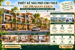 Thiết Kế Nhà Phố Cho Thuê Tại Dragon Eden – Tối Ưu Dòng Tiền